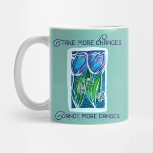 Take more chances dance more dances Mug